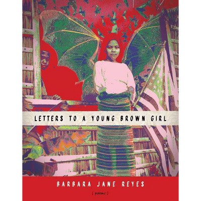 Letters to a Young Brown Girl - (American Poets Continuum) by  Barbara Jane Reyes (Paperback)