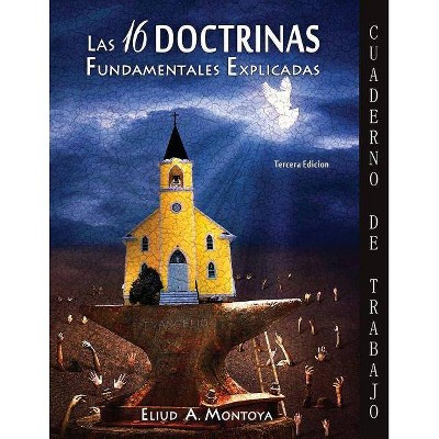 Las 16 doctrinas fundamentales explicadas - by  Eliud A Montoya (Paperback)