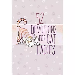 52 Devotions for Cat Ladies - by  Broadstreet Publishing Group LLC (Hardcover)