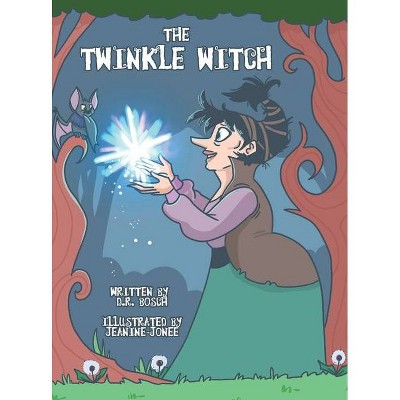 The Twinkle Witch - by  D R Bosch (Hardcover)