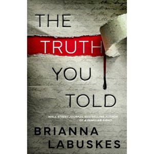 The Truth You Told - (Raisa Susanto) by  Brianna Labuskes (Paperback) - 1 of 1