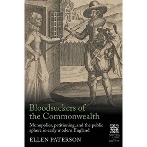 Bloodsuckers of the Commonwealth - (Politics, Culture and Society in Early Modern Britain) by  Ellen Paterson (Hardcover) - 1 of 1