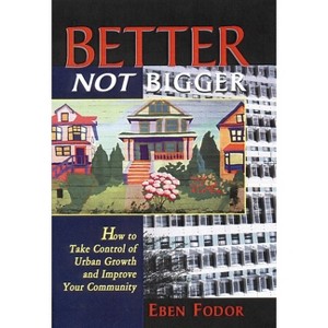 Better Not Bigger - by  Eben V Fodor (Paperback) - 1 of 1