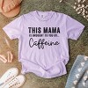 Simply Sage Market This Mama Is Brought To You By Caffeine Garment Dyed Tee - 2 of 4