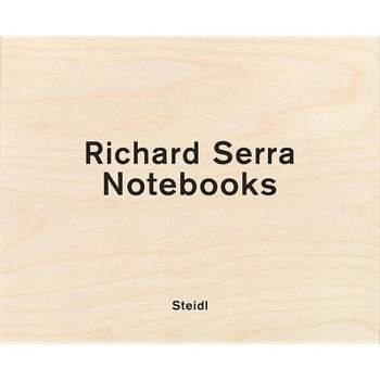 Richard Serra: Notebooks Vol. 2 - (Hardcover)