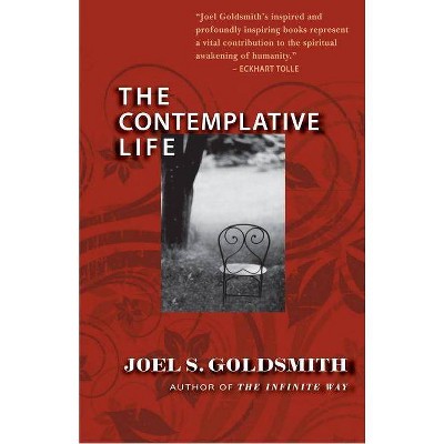 The Contemplative Life - by  Joel S Goldsmith (Paperback)