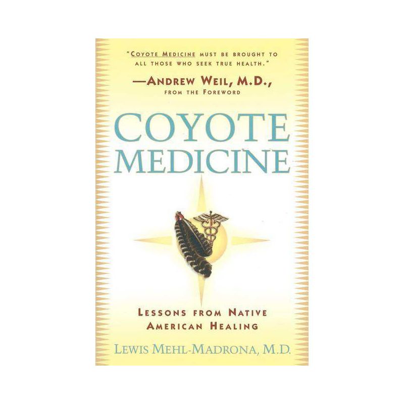 Coyote Medicine - by  Lewis Mehl-Madrona (Paperback), 1 of 2