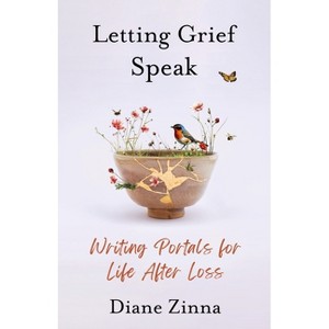 Letting Grief Speak - by  Diane Zinna (Hardcover) - 1 of 1
