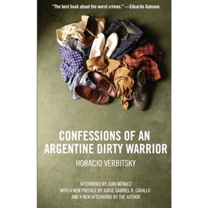 Confessions of an Argentine Dirty Warrior - by  Horacio Verbitsky (Paperback) - 1 of 1