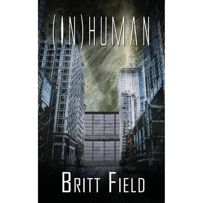 (In)Human - by  Britt Field (Paperback)