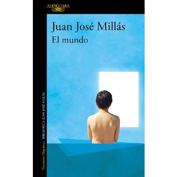 El Mundo / The World - by  Juan José Millás (Paperback)