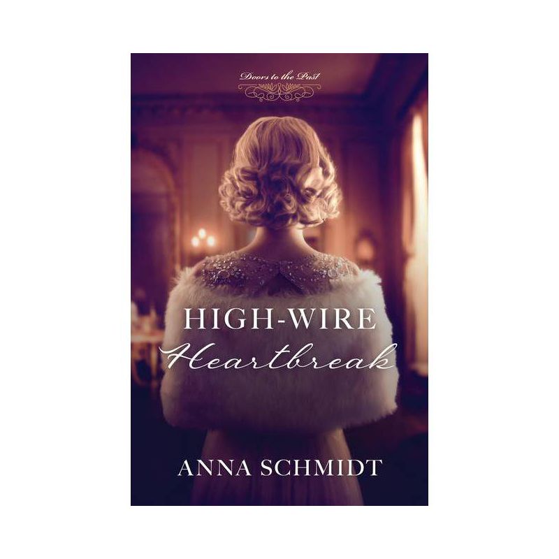 High-Wire Heartbreak - (Doors to the Past) by  Anna Schmidt (Paperback), 1 of 2