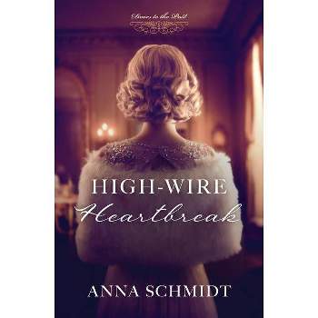 High-Wire Heartbreak - (Doors to the Past) by  Anna Schmidt (Paperback)