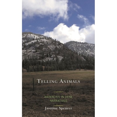 Telling Animals - by  Jasmine Spencer (Hardcover)