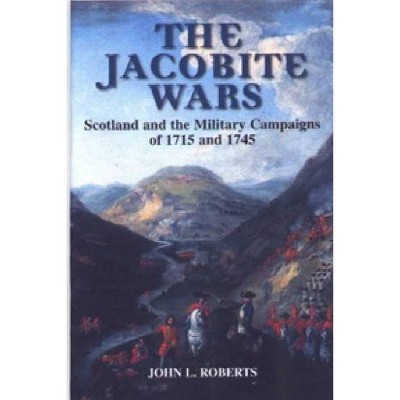 The Jacobite Wars - by  John L Roberts (Paperback)