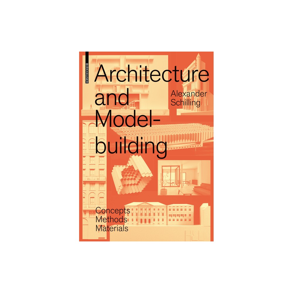Architecture and Modelbuilding - by Alexander Schilling (Paperback)