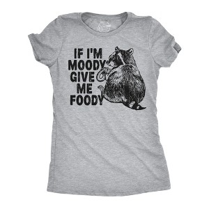 Womens Funny T Shirts If Im Moody Give Me The Foody Sarcastic Graphic Novelty Tee for Ladies - Crazy Dog Women's T Shirt For Foodies - 1 of 4