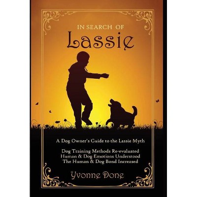 In Search of Lassie - by  Yvonne Done (Hardcover)