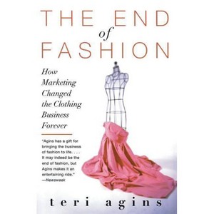 The End of Fashion - by  Teri Agins (Paperback) - 1 of 1