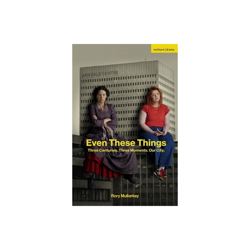 Even These Things - (Modern Plays) by Rory Mullarkey (Paperback)