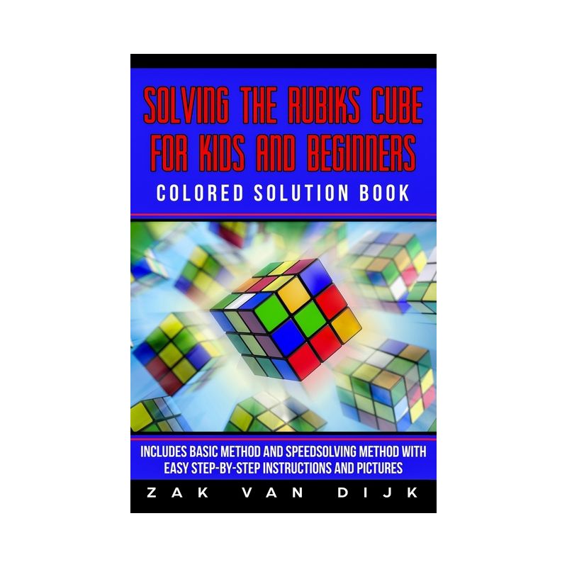 Solving the Rubik's Cube for Kids and Beginners Colored Solution Book - by  Zak Van Dijk (Paperback), 1 of 2