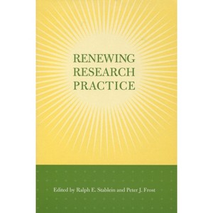 Renewing Research Practice - (Stanford Business Books (Hardcover)) by  Ralph E Stablein & Peter J Frost (Hardcover) - 1 of 1