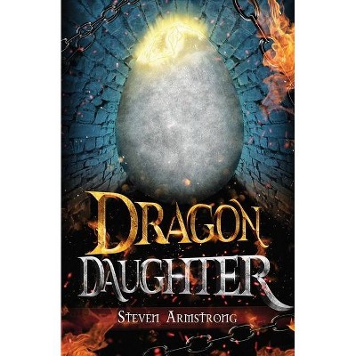 Dragon Daughter - by  Steven Armstrong (Paperback)