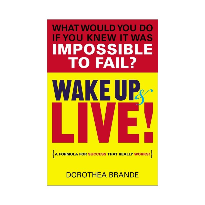 Wake Up and Live! - by  Dorothea Brande (Paperback), 1 of 2