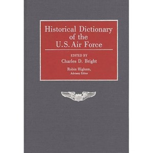 Historical Dictionary of the U.S. Air Force - by  Charles Bright (Hardcover) - 1 of 1