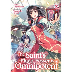 The Saint's Magic Power Is Omnipotent (Light Novel) Vol. 2 - by  Yuka Tachibana (Paperback) - 1 of 1