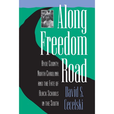 Along Freedom Road - (Studies in Legal History) by  David S Cecelski (Paperback)