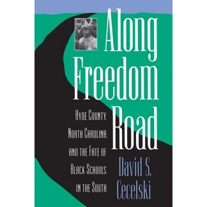 Along Freedom Road - (Studies in Legal History) by  David S Cecelski (Paperback) - 1 of 1