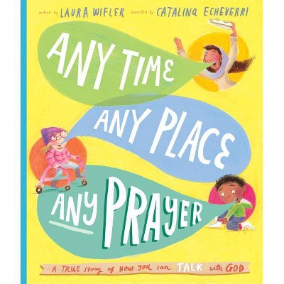 Any Time, Any Place, Any Prayer Storybook - (Tales That Tell the Truth) by  Laura Wifler (Hardcover)