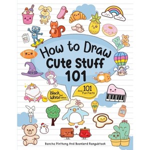 How To Draw 101 Cute Stuff For Kids - by  Bancha Pinthong & Boonlerd Rangubtook (Paperback) - 1 of 1