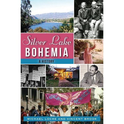 Silver Lake Bohemia - by  Michael Locke & Vincent Brook (Paperback)