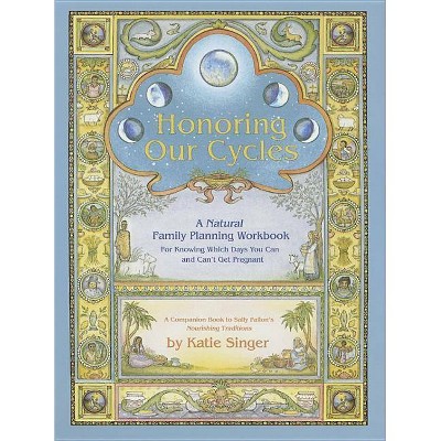 Honoring Our Cycles - by  Katie Singer (Paperback)