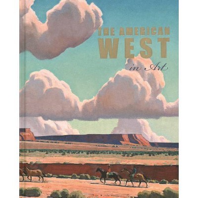 The American West in Art - by  Thomas Brent Smith & Jennifer R Henneman (Hardcover)