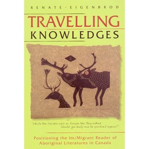 Travelling Knowledges - (Literary Criticism) by  Renate Eigenbrod (Paperback) - 1 of 1