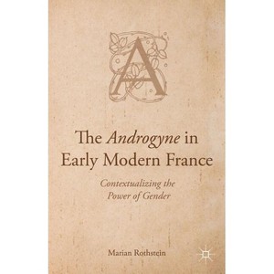 The Androgyne in Early Modern France - by  Marian Rothstein (Hardcover) - 1 of 1