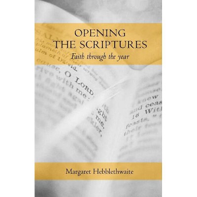 Opening the Scriptures - by  Margaret Hebblethwaite (Paperback)