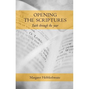 Opening the Scriptures - by  Margaret Hebblethwaite (Paperback) - 1 of 1