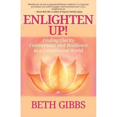 Enlighten Up! - by  Beth Gibbs (Paperback)