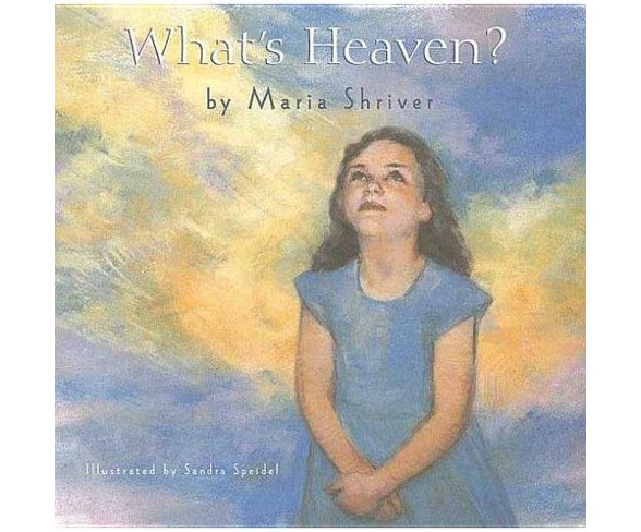 What's Heaven? - by  Maria Shriver (Hardcover)