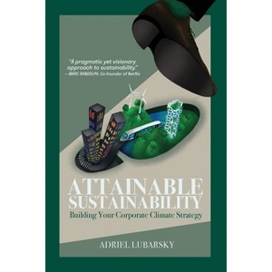 Attainable Sustainability - by  Adriel Lubarsky (Paperback) - 1 of 1