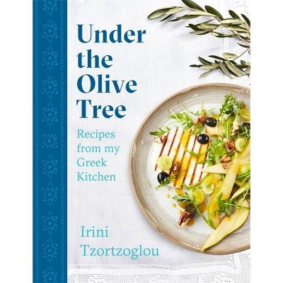 Under the Olive Tree - by  Irini Tzortzoglou (Hardcover)