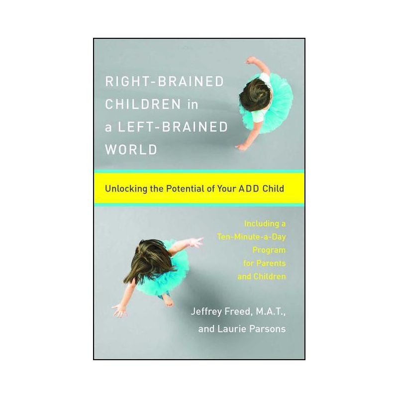 Right-Brained Children in a Left-Brained World - by  Laurie Parsons & Jeffrey Freed (Paperback), 1 of 2