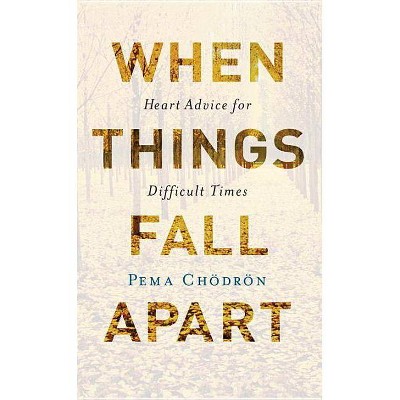 When Things Fall Apart - 20th Edition By Pema Chodron (paperback) : Target