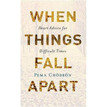 When Things Fall Apart - 20th Edition by Pema Chodron