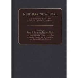 New Day/New Deal - (Bibliographies and Indexes in American History) by  David E Kyvig & Unknown (Hardcover) - 1 of 1