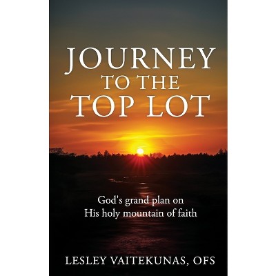 Journey to the Top Lot - by  Ofs Lesley Vaitekunas (Paperback)